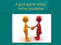A good teacher knows his/her boundaries