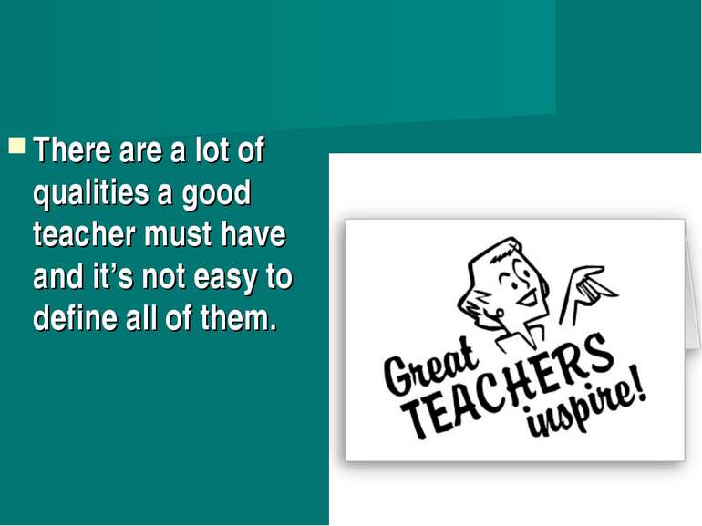 There are a lot of qualities a good teacher must have and it’s not easy to de...