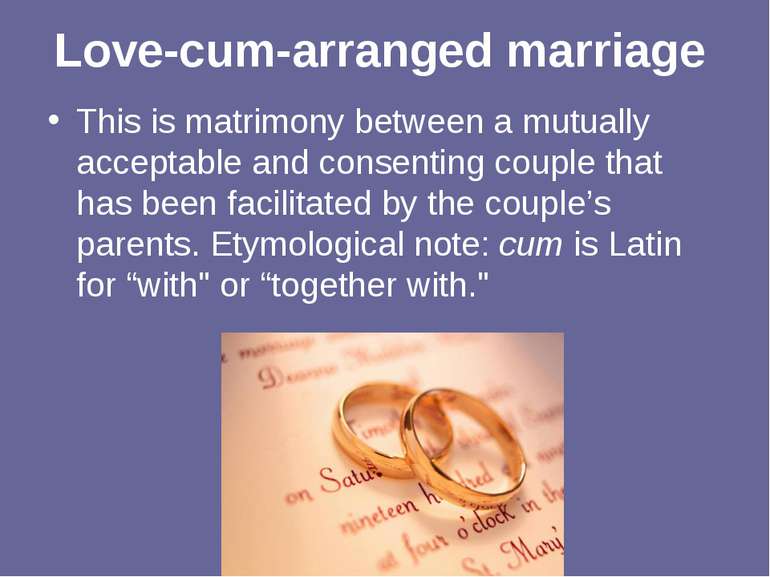 Love-cum-arranged marriage This is matrimony between a mutually acceptable an...