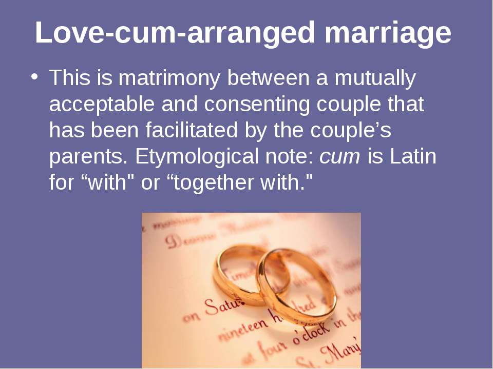 Love-cum-arranged marriage This is matrimony between a mutually acceptable ...