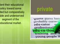 private Orient their educational policy toward some limited but comparatively...