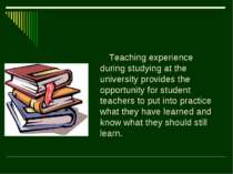 Teaching experience during studying at the university provides the opportunit...