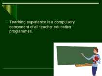 Teaching experience is a compulsory component of all teacher education progra...