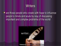 Writers are those people who create with hope to influence people’s minds and...