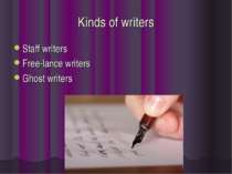 Kinds of writers Staff writers Free-lance writers Ghost writers