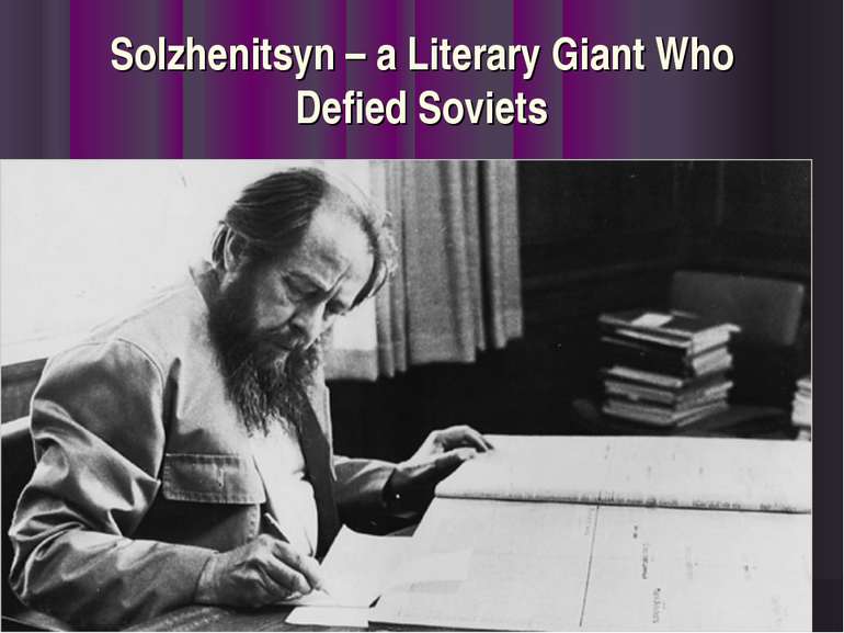 Solzhenitsyn – a Literary Giant Who Defied Soviets