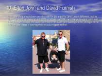 10. Elton John and David Furnish Elton John has always been an advocate for g...