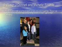 5. Rosie O'Donnell and Michelle Rounds Although Michelle and Rosie don't shar...