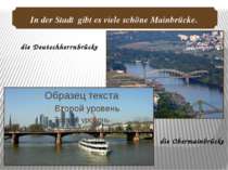 die Deutschherrnbrücke die Obermainbrücke In der Stadt gibt es viele schöne M...