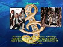 Glam rock Glam rock (glam rock, from glamorous - "charming", "seductive", "ef...