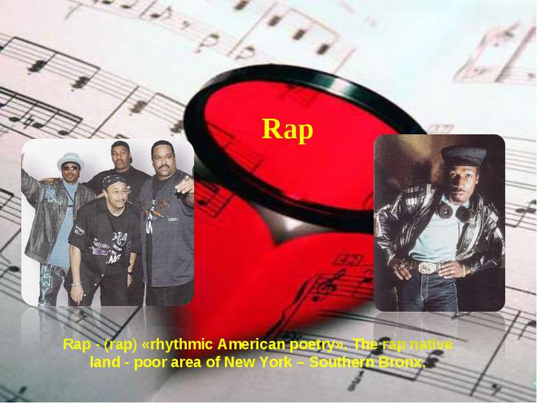 Rap Rap - (rap) «rhythmic American poetry». The rap native land - poor area o...