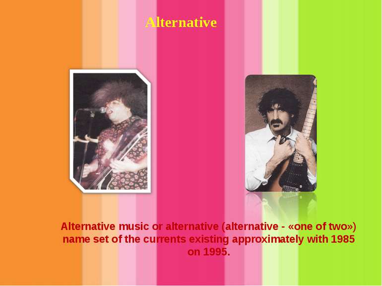Alternative Alternative music or alternative (alternative - «one of two») nam...