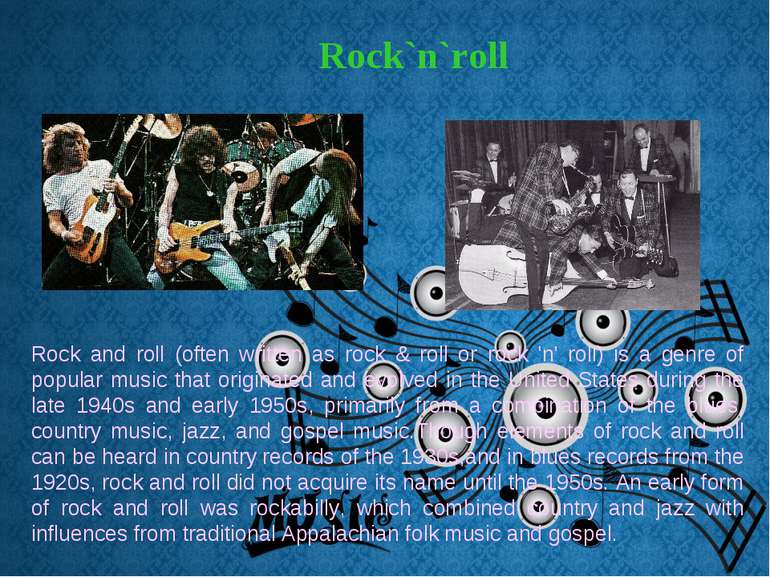 Rock`n`roll Rock and roll (often written as rock & roll or rock 'n' roll) is ...