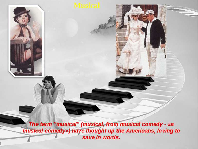Musical The term "musical" (musical, from musical comedy - «a musical comedy»...