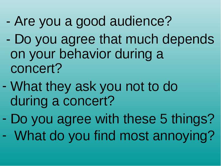 - Are you a good audience? - Do you agree that much depends on your behavior ...