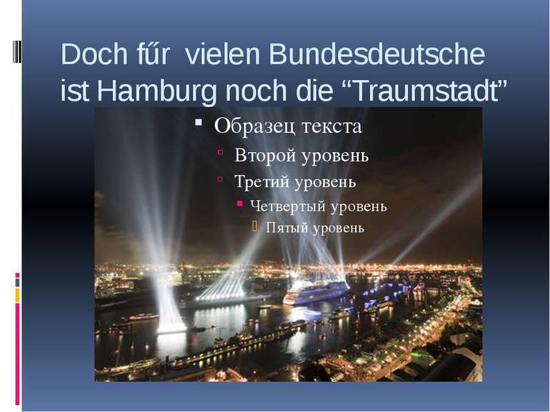 Doch fűr vielen Bundesdeutsche ist Hamburg noch die “Traumstadt”