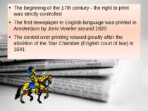 The beginning of the 17th century - the right to print was strictly controlle...