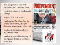 The Independent was first published on 7 October 1986. created at a time of f...