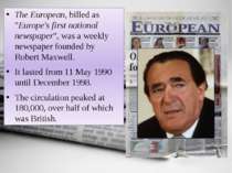 The European, billed as "Europe's first national newspaper", was a weekly new...