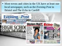 Most towns and cities in the UK have at least one local newspaper, such as th...