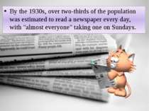 By the 1930s, over two-thirds of the population was estimated to read a newsp...