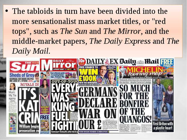 The tabloids in turn have been divided into the more sensationalist mass mark...