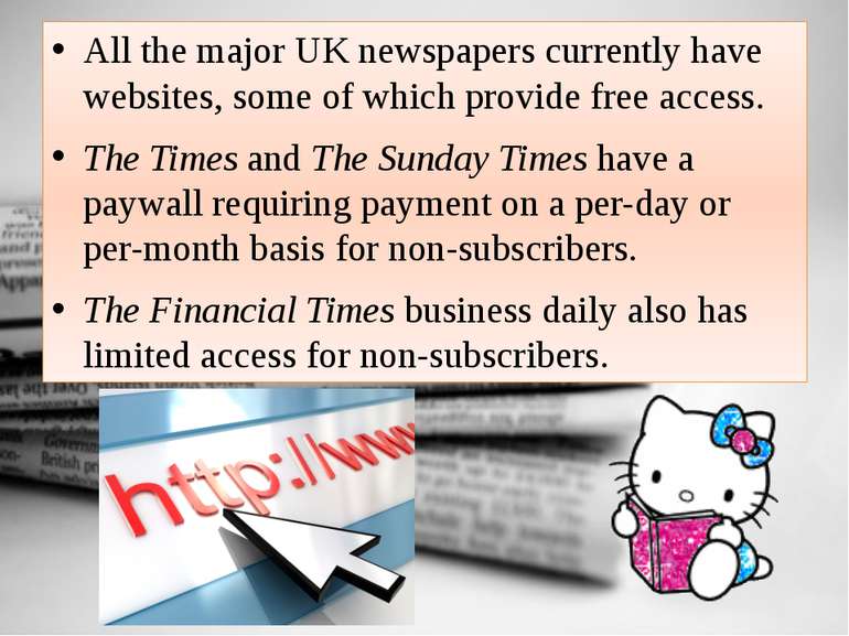 All the major UK newspapers currently have websites, some of which provide fr...