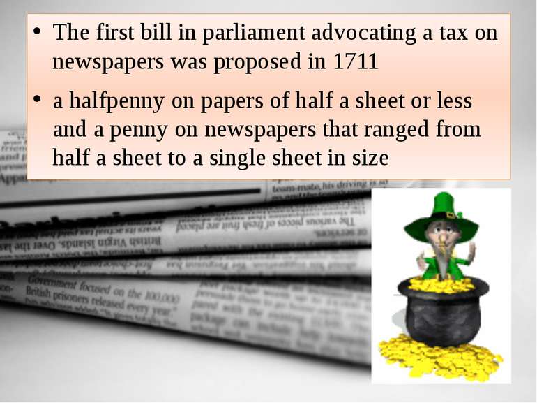 The first bill in parliament advocating a tax on newspapers was proposed in 1...