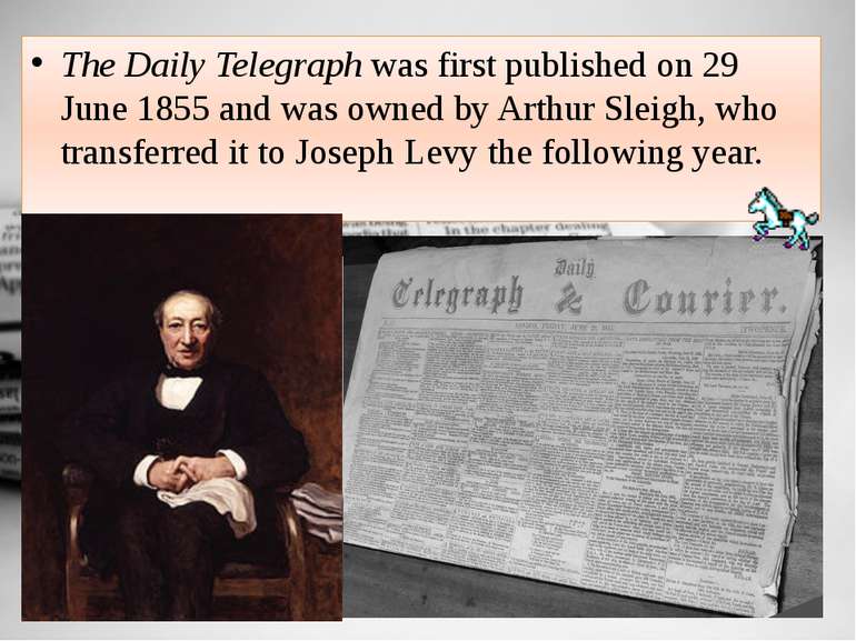 The Daily Telegraph was first published on 29 June 1855 and was owned by Arth...