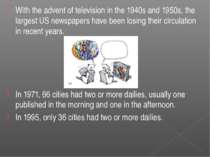 With the advent of television in the 1940s and 1950s, the largest US newspape...