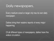 Every medium-sized or larger city has its own daily newspaper. Dailies bring ...