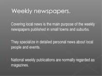Covering local news is the main purpose of the weekly newspapers published in...