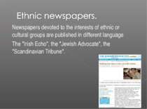Newspapers devoted to the interests of ethnic or cultural groups are publishe...