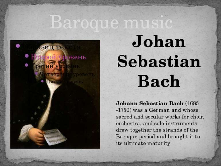 Baroque music Johan Sebastian Bach Johann Sebastian Bach (1685 -1750) was a G...