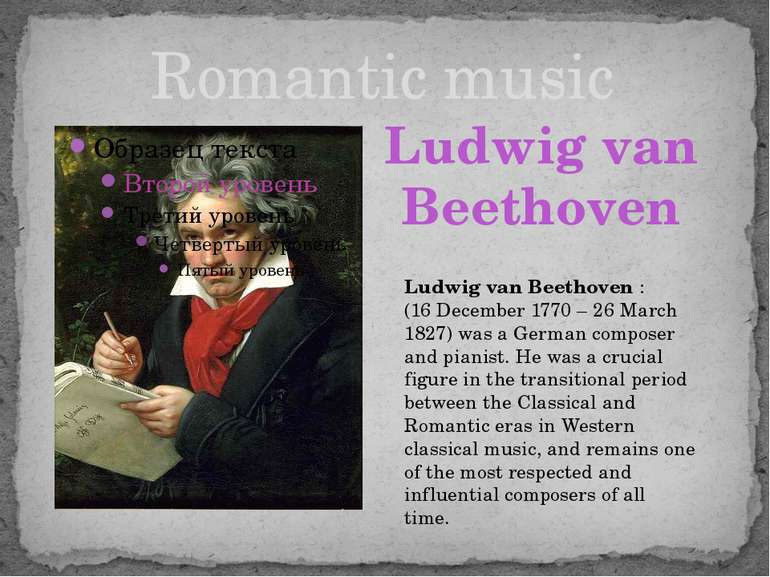 Romantic music Ludwig van Beethoven : (16 December 1770 – 26 March 1827) was ...