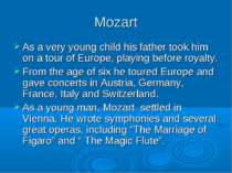 Mozart As a very young child his father took him on a tour of Europe, playing...