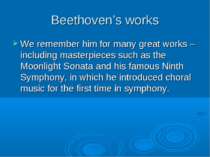 Beethoven’s works We remember him for many great works – including masterpiec...