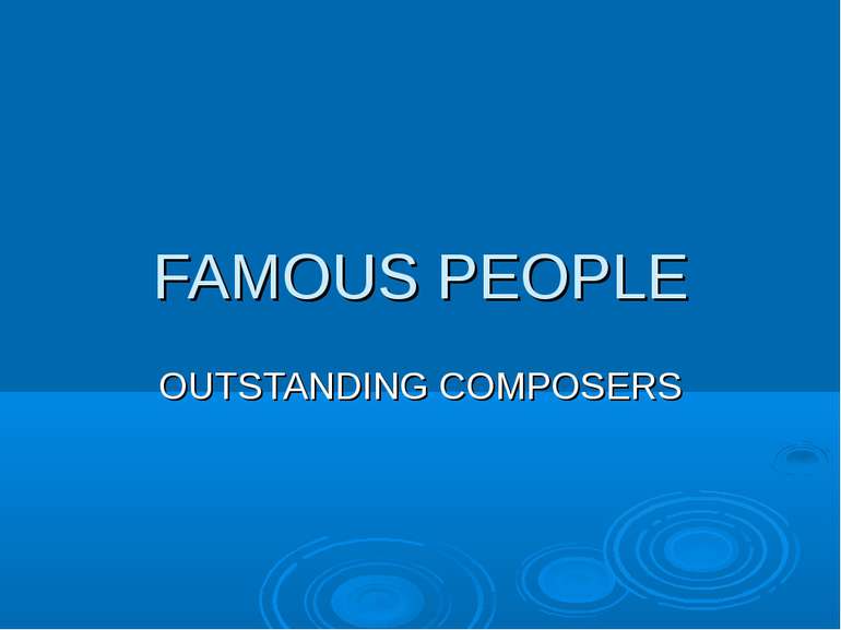 FAMOUS PEOPLE OUTSTANDING COMPOSERS