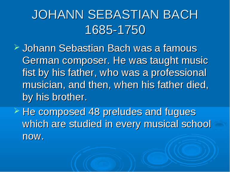 JOHANN SEBASTIAN BACH 1685-1750 Johann Sebastian Bach was a famous German com...