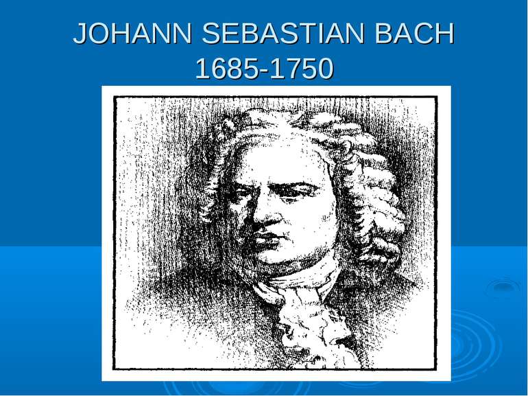 JOHANN SEBASTIAN BACH 1685-1750