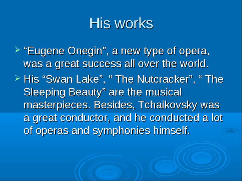 His works “Eugene Onegin”, a new type of opera, was a great success all over ...