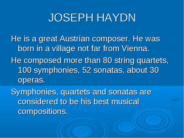 JOSEPH HAYDN He is a great Austrian composer. He was born in a village not fa...