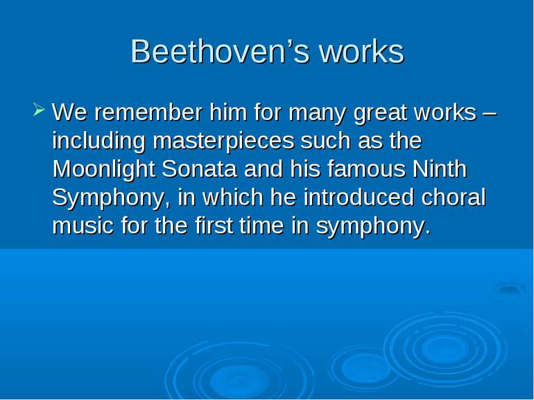 Beethoven’s works We remember him for many great works – including masterpiec...