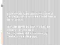 English music dates back to the culture of Celtic tribes who inhabited the Br...