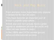 Rock and Pop Music Rock and pop music have been very popular in Britain for t...