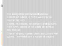 The Llangollen International Musical Eisteddfod is held in North Wales for si...