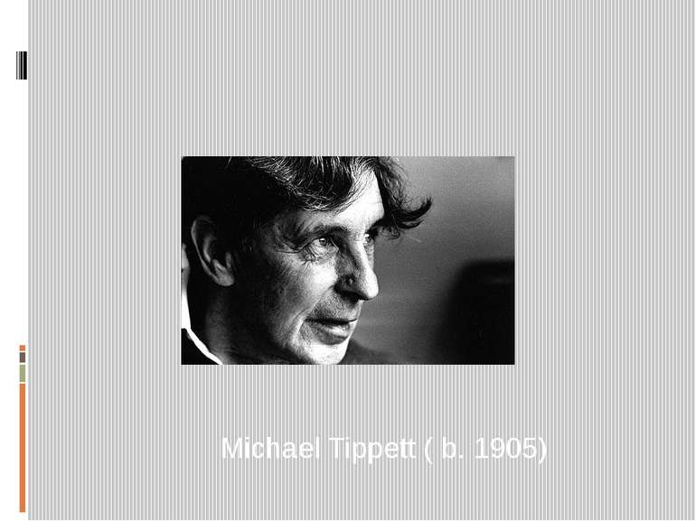 Michael Tippett ( b. 1905)