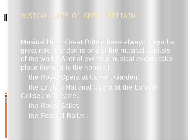 MUSICAL LIFE OF GREAT BRITAIN Musical life in Great Britain have always playe...