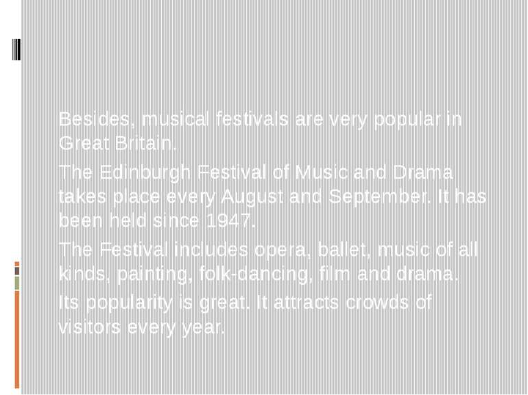 Besides, musical festivals are very popular in Great Britain. The Edinburgh F...
