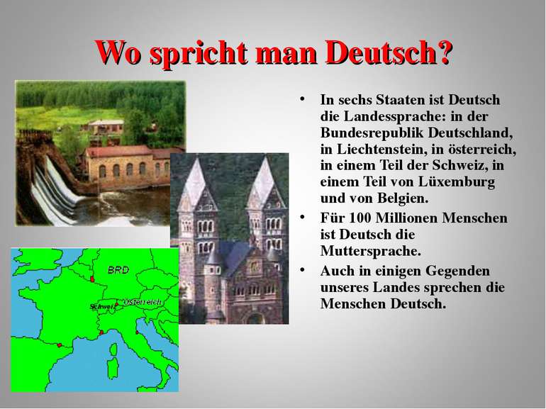Wo spricht man Deutsch? In sechs Staaten ist Deutsch die Landessprache: in de...